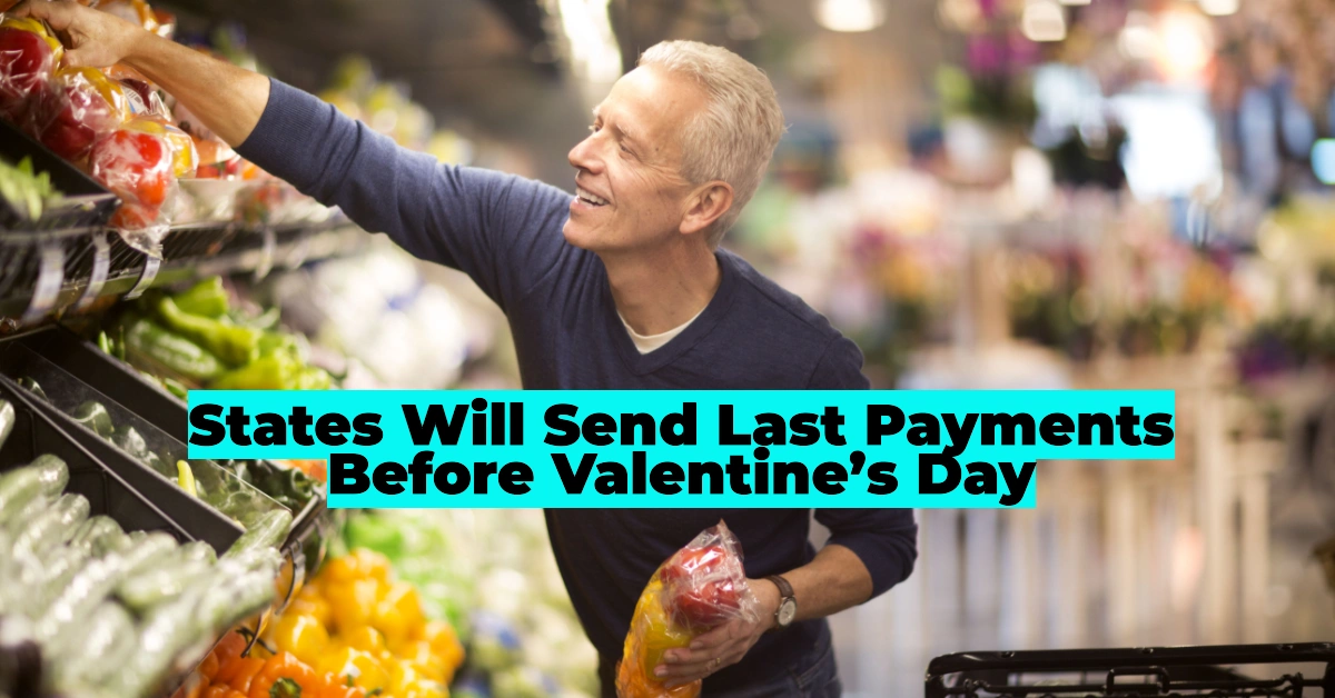 States Will Send Last Payments Before Valentine’s Day