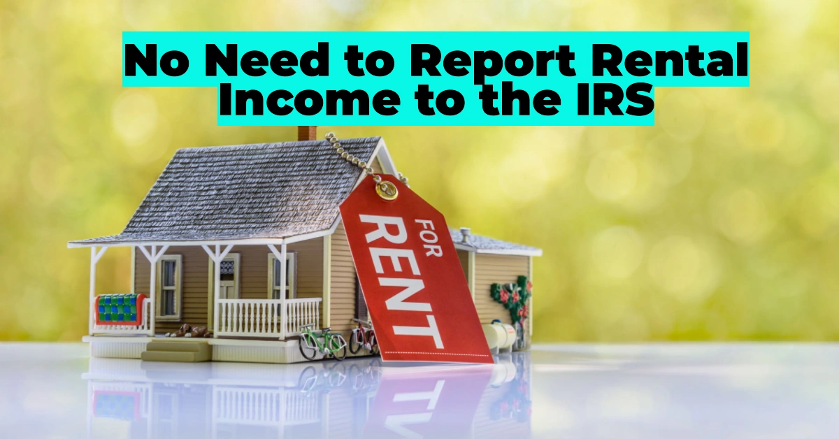 Not All Homeowners Need to Report Rental Income to the IRS: Who Qualifies for Tax Exemptions?