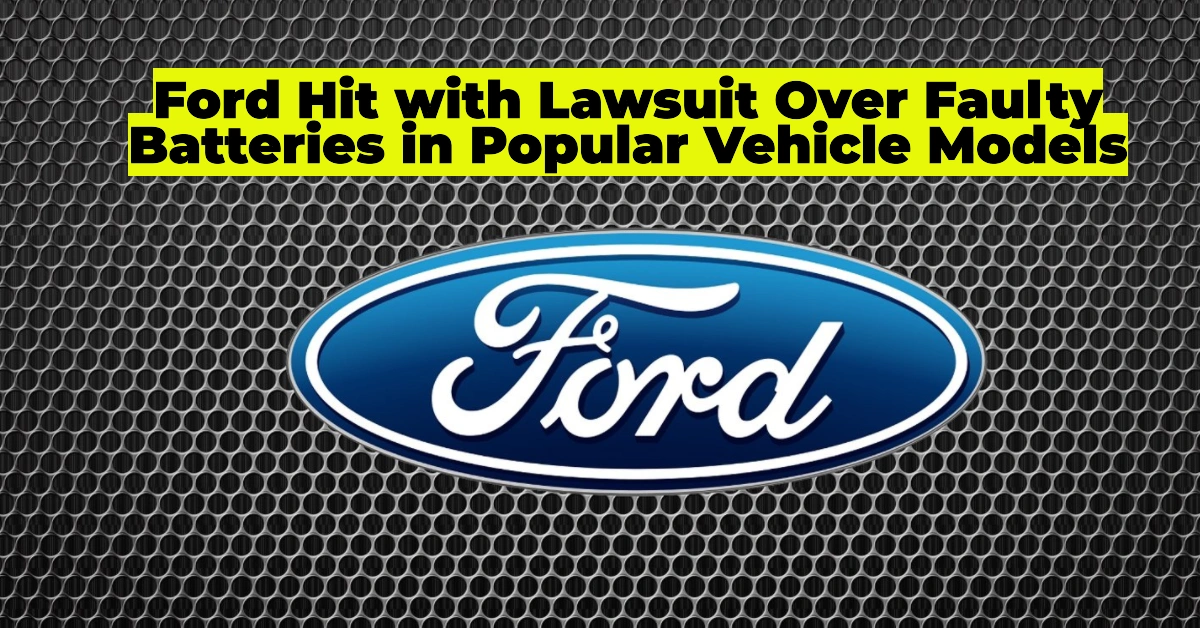 Ford Faces Class Action Lawsuit Over Allegedly Defective Batteries in Bronco Sport and Maverick Models