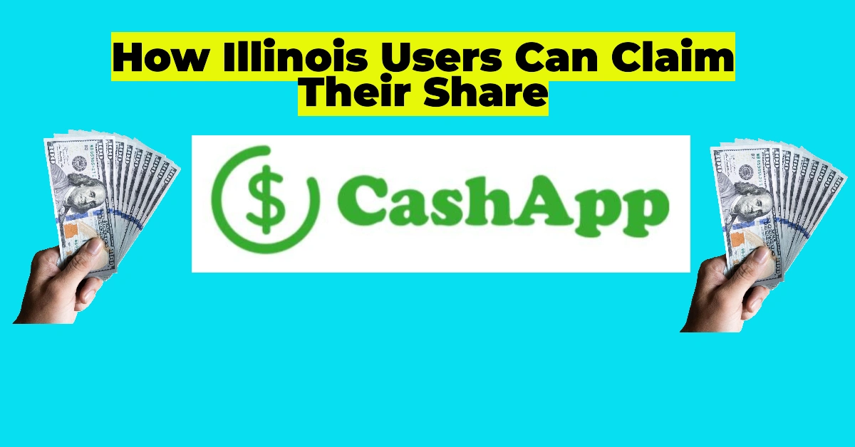 Cash App Faces $175 Million Refunds: How Illinois Users Can Claim Their Share