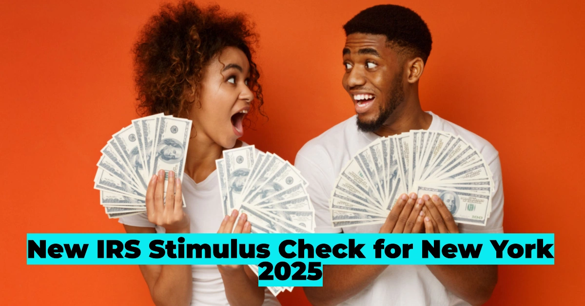 New IRS Stimulus Check 2025: Eligible New York Residents Could Receive Up to $1,400