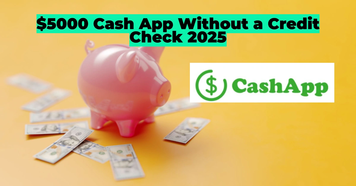 How to Borrow Money from Cash App Without a Credit Check: Instant Cash Advances Up to $5000 in 2025