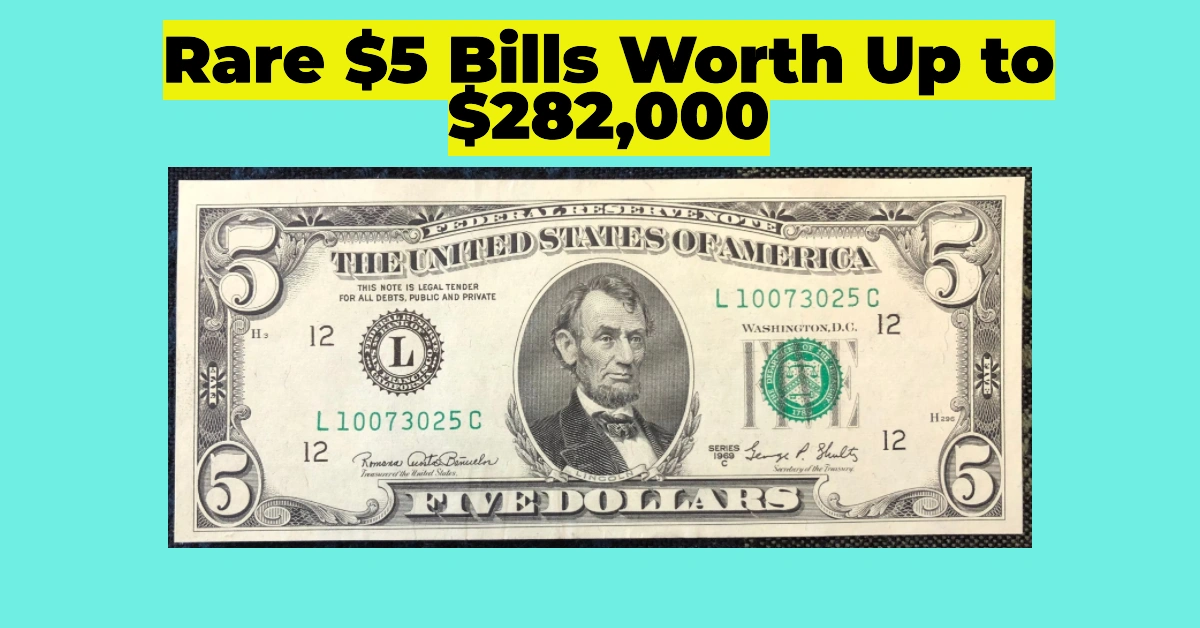 How to Identify Rare $5 Bills Worth Up to $282,000
