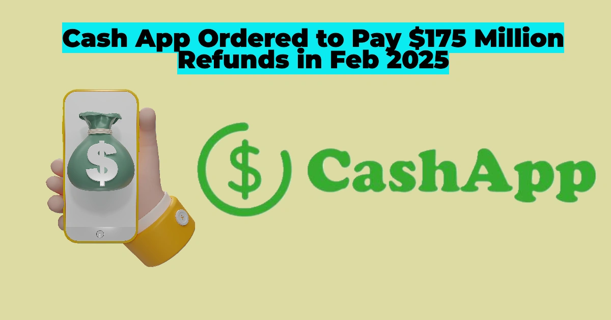 Cash App Ordered to Pay $175 Million in Refunds: How Illinois Users Can Claim Their Share