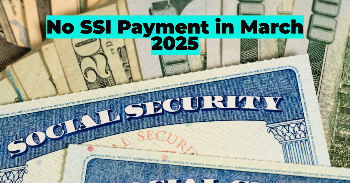 Why There Will Be No SSI Payment in March 2025: The Social Security Schedule Explained