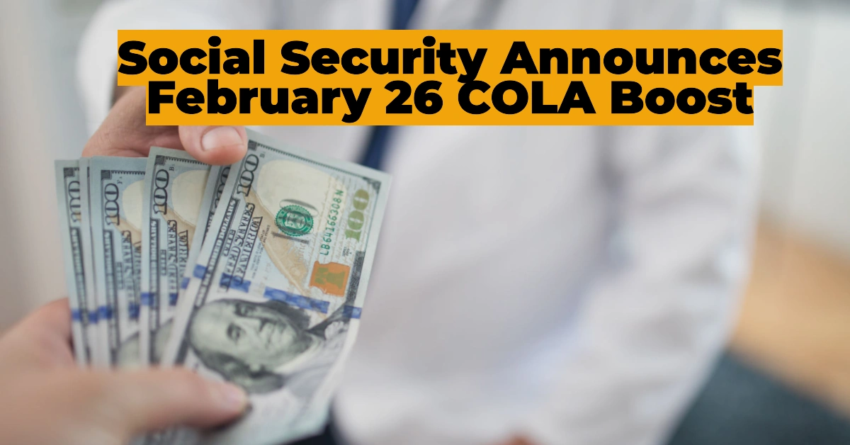 Social Security Announces February 26 COLA Boost: How Much More Will You Get?