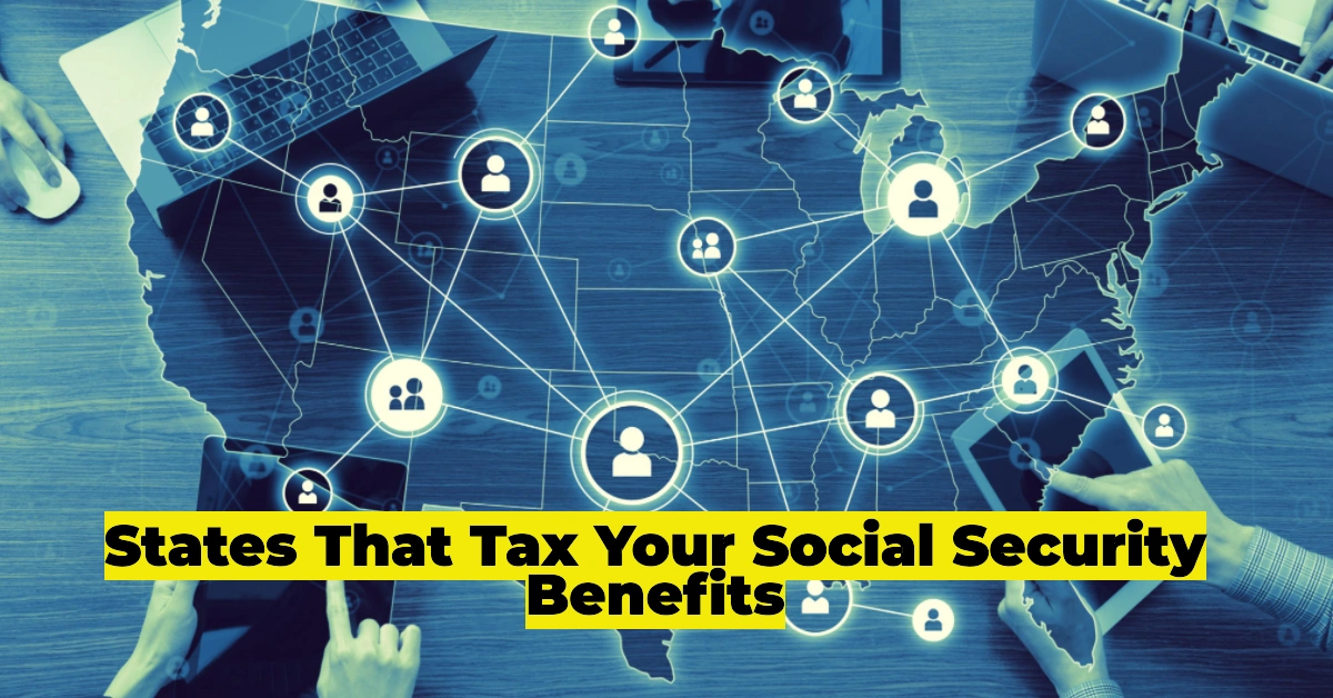 States That Tax Your Social Security Benefits: How to Keep More of Your Retirement Income