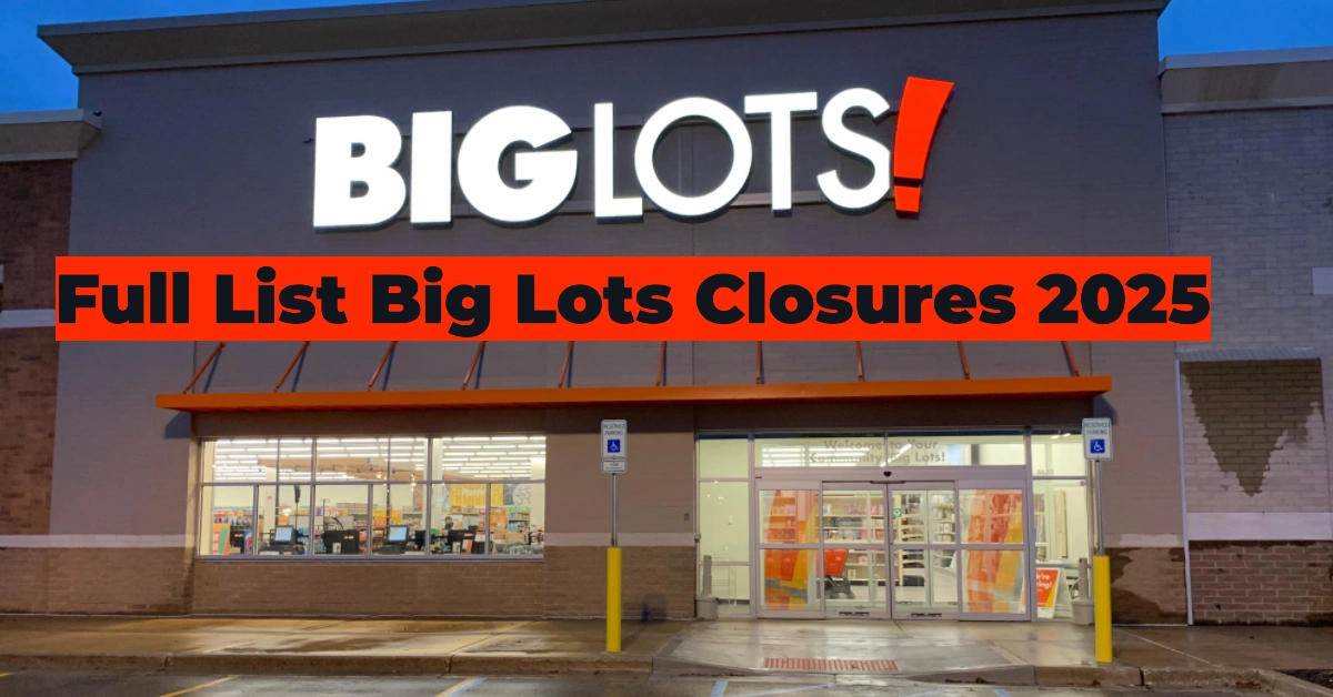 Big Lots Closures 2025: Full List of Shutting Locations and What’s Next for the Retail Giant