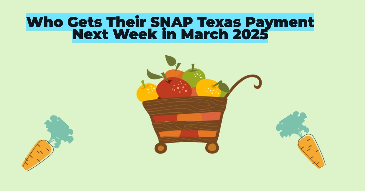 Texas SNAP Benefits March 2025: Who Will Receive Payments This Week?