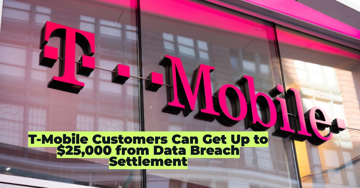 T-Mobile Customers Can Get Up to $25,000 from Data Breach Settlement – Check If You Qualify