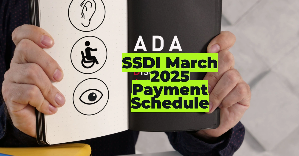 SSDI March 2025 Payment Schedule: Exact Dates and Eligibility for Your Social Security Disability Benefits