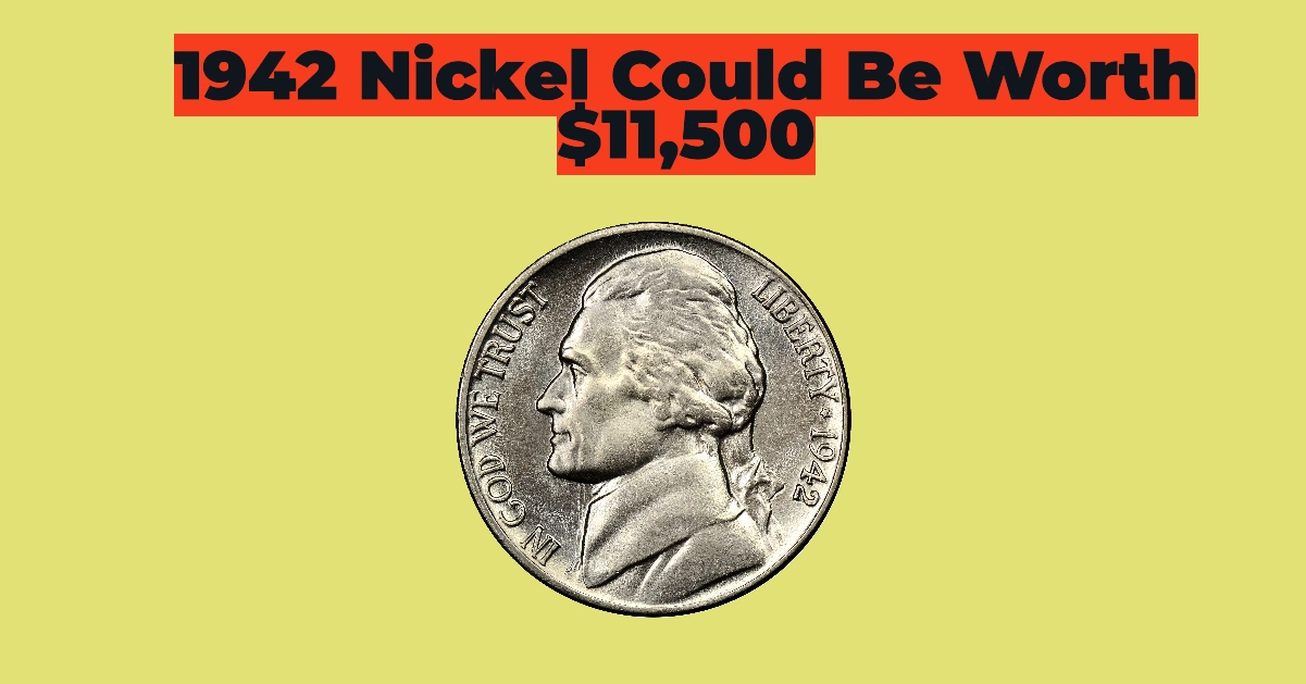 Your 1942 Nickel Could Be Worth $11,500 – Check Now Before You Spend It!