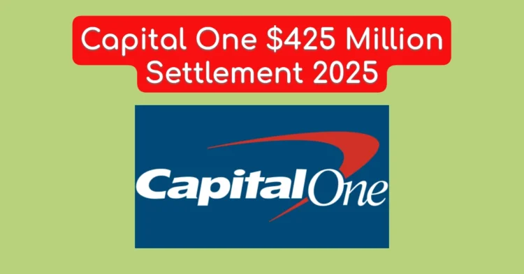 Capital One $425 Million Settlement 2025: Who Qualifies for a Payout and What You Should Know About the 360 Savings Lawsuit
