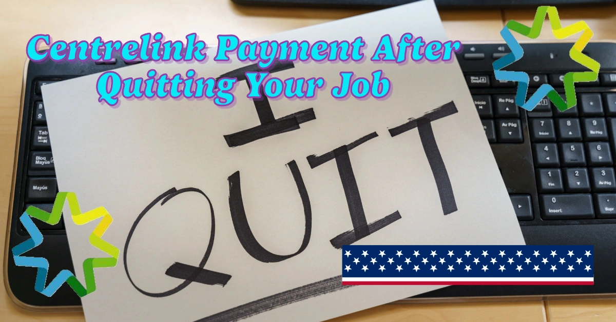 Can You Get Centrelink Payment After Quitting Your Job? Understanding Eligibility, Waiting Periods, and Your Rights