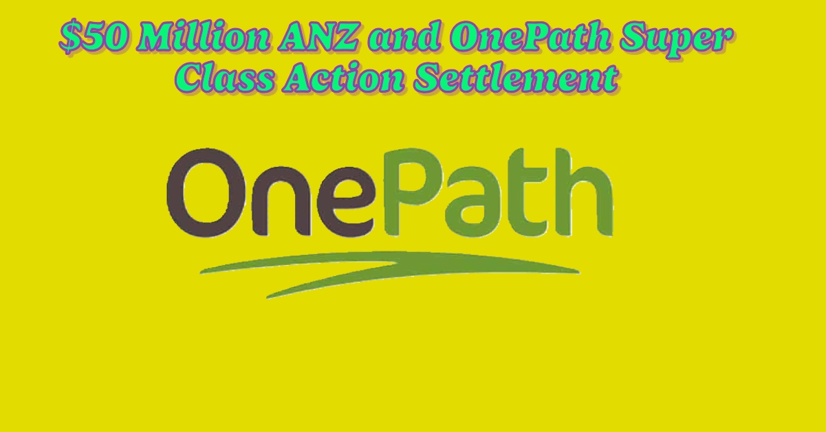 $50 Million ANZ and OnePath Super Class Action Settlement: Payout & How to Participate