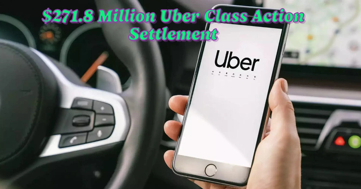 $271.8 Million Uber Class Action Settlement 2024: Eligibility, Compensation & How to Apply 1 $271.8 Million Uber Class Action Settlement 2024: What It Means for You and Next Steps