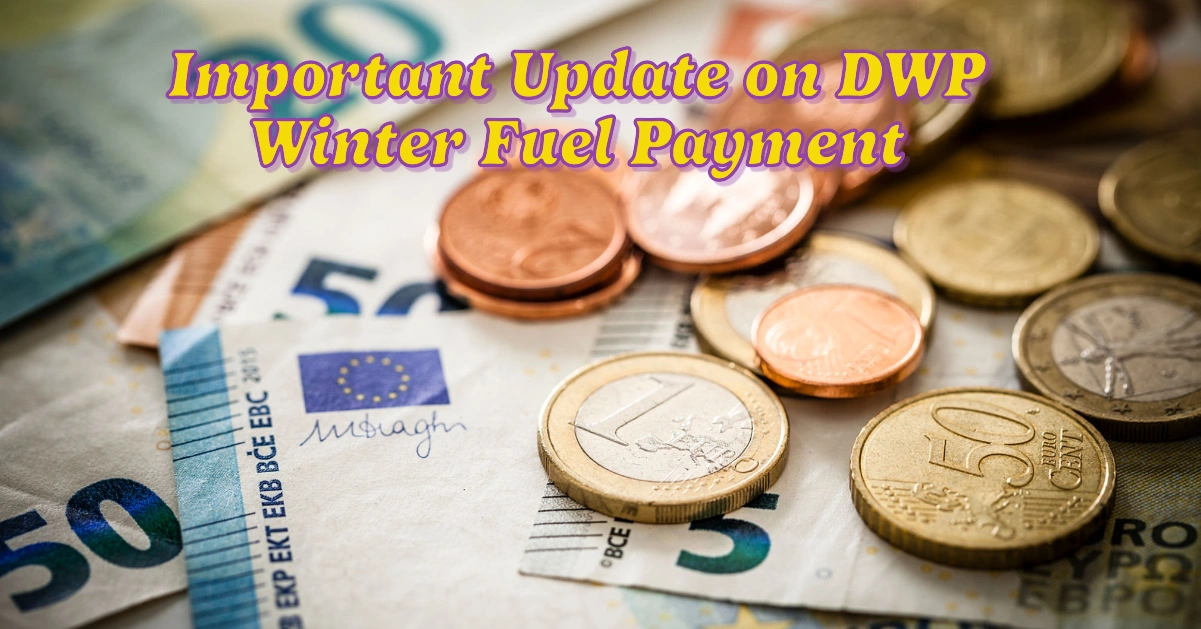 Important Update on DWP Winter Fuel Payment for Millions of State Pensioners: Act Before December 21 Deadline 1 Important Update on DWP Winter Fuel Payment for Millions of State Pensioners: