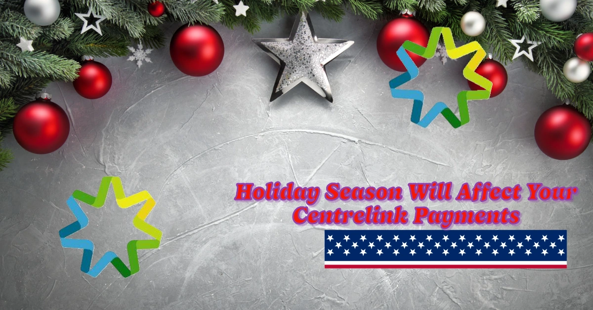 How the Holiday Season Will Affect Your Centrelink Payments: A Complete Guide