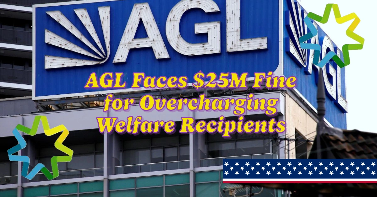 AGL Faces $25M Fine for Overcharging Welfare Recipients: Centrepay Scandal Sparks National Reform