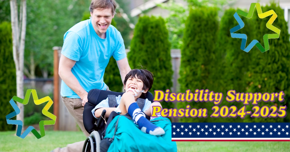 Disability Support Pension 2024-2025: Eligibility, Payments, and Key Updates