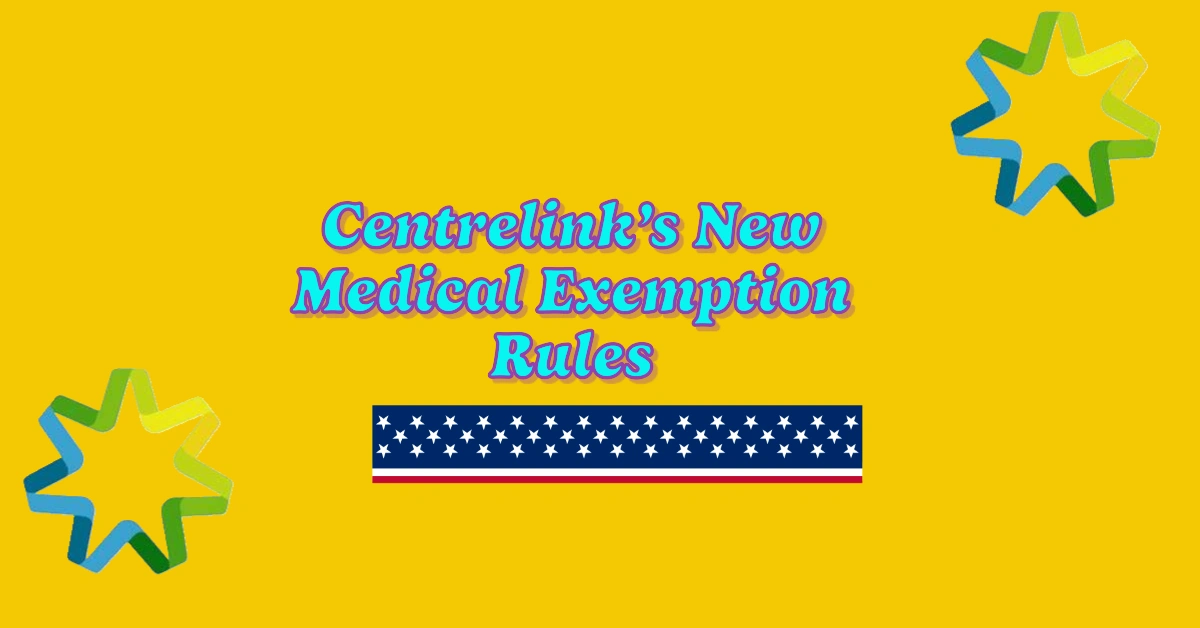 Centrelink’s New Medical Exemption Rules: What Job Seekers Need to Know for 2025 1 Centrelink’s New Medical Exemption Rules: What Job Seekers Need to Know for 2025