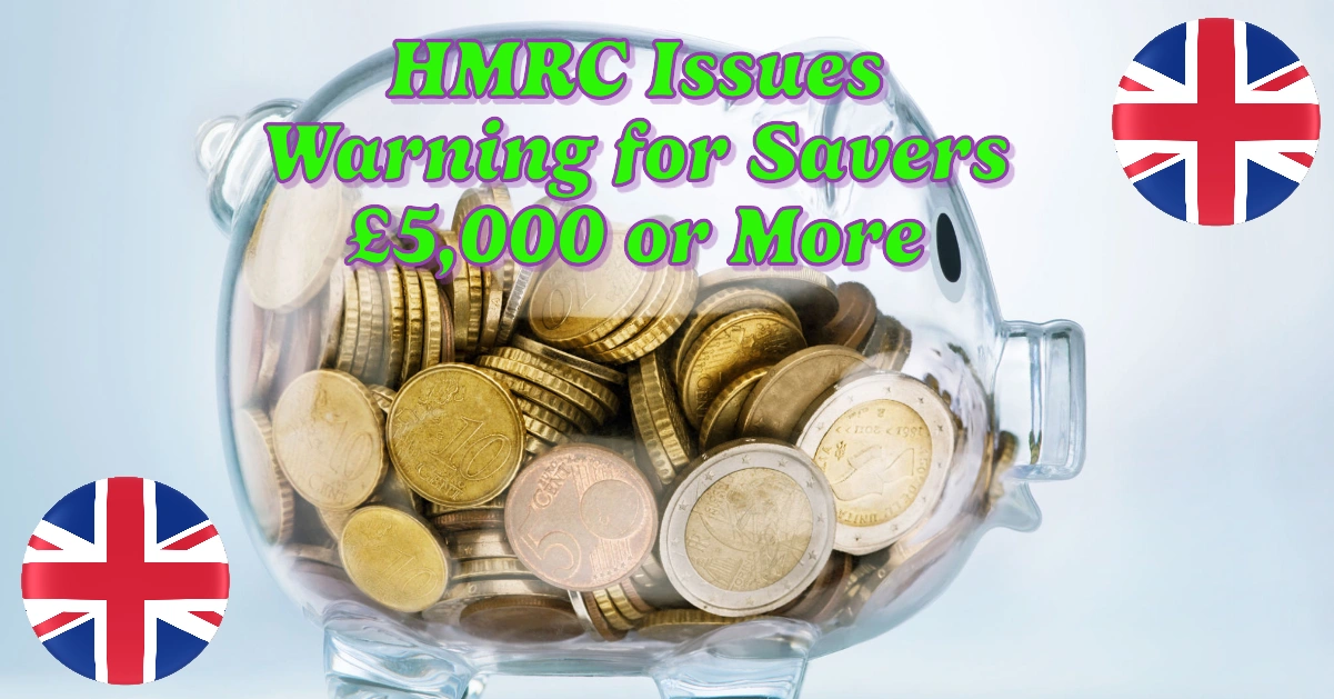 HMRC Issues Crucial Warning for Savers with £5,000 or More: Are You Aware of These Tax Rules?