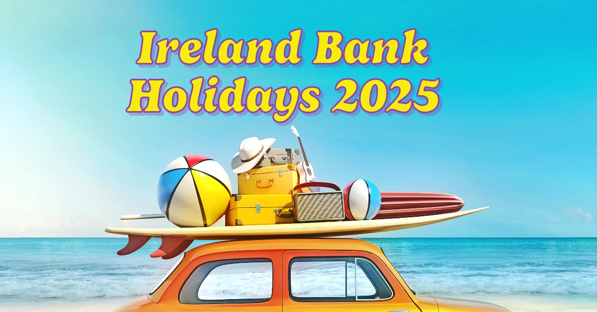 Ireland Bank Holidays 2025: Full Schedule and Your Entitlements Explained