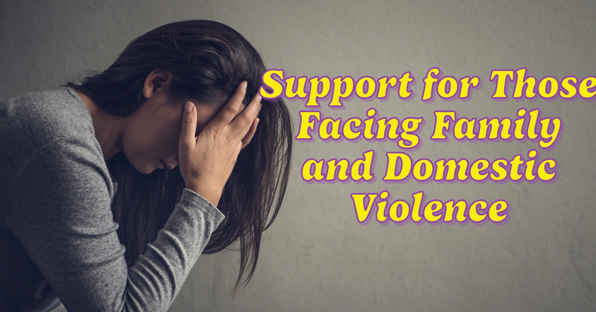 Support for Those Facing Family and Domestic Violence: Breaking the Silence