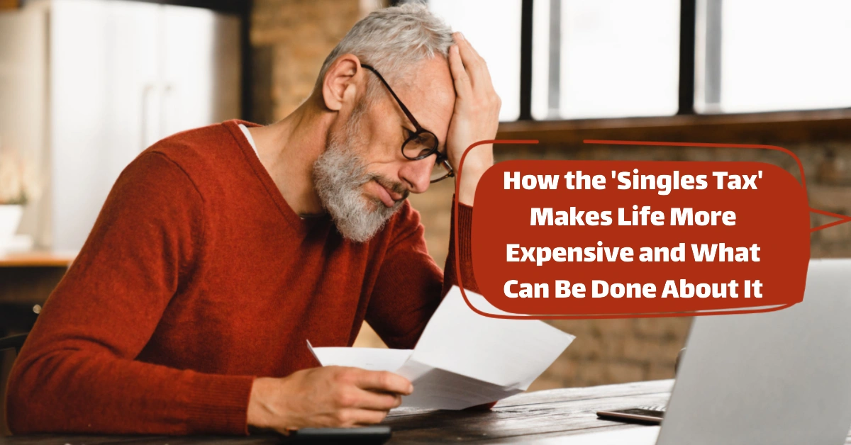 The Hidden Cost of Going Solo: How the ‘Singles Tax’ Makes Life More Expensive and What Can Be Done About It