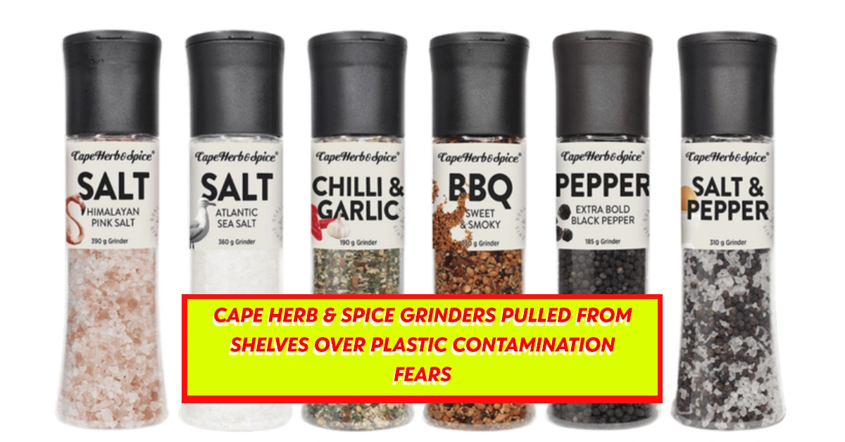 Urgent Recall: Cape Herb & Spice Grinders Pulled from Shelves Over Plastic Contamination Fears