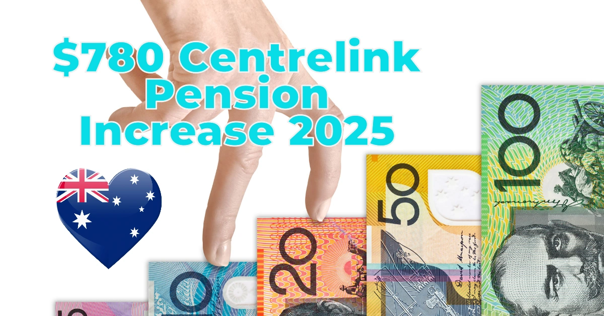 $780 Centrelink Pension Increase 2025: How Smart Planning Can Increase Your Payouts