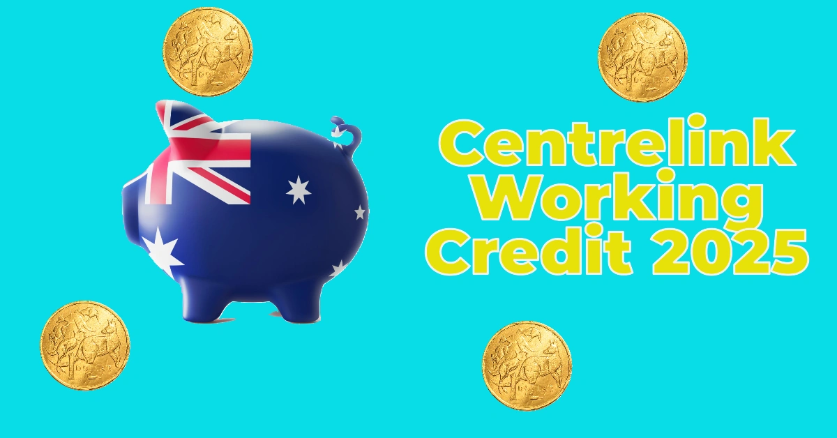 Centrelink Working Credit 2025: Eligibility, Payment Dates & Key Updates