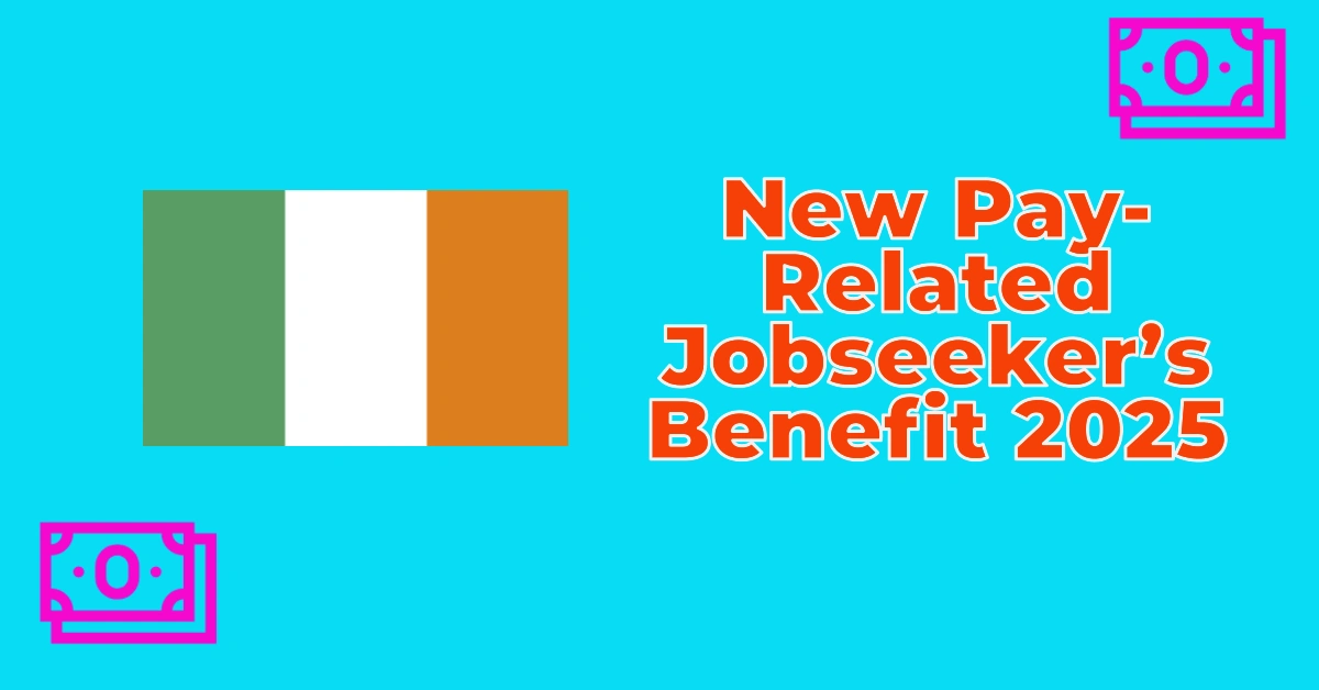 Ireland Introduces New Pay-Related Jobseeker’s Benefit 2025