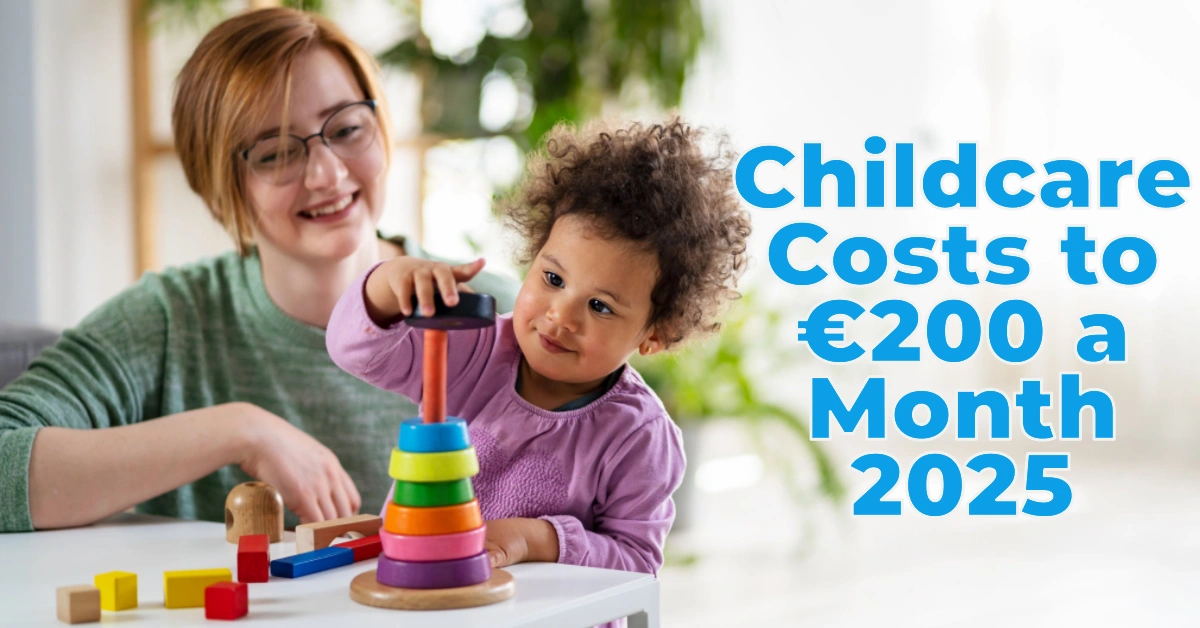 Childcare Costs to €200 a Month 2025