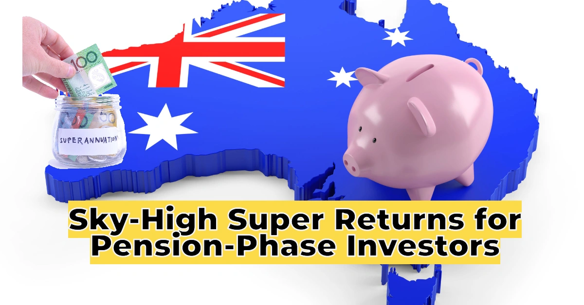 Retirees Cash In: How Sky-High Super Returns in 2024 Delivered Big Wins for Pension-Phase Investors