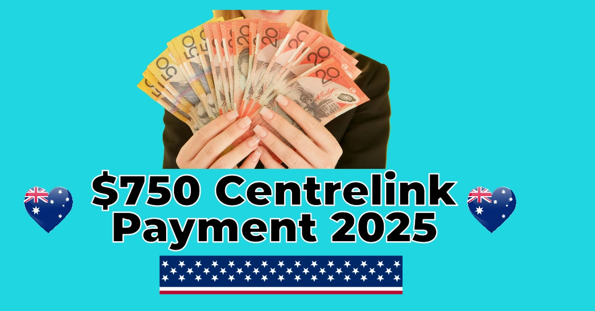 $750 Centrelink Payment 2025: Who Qualifies, Payment Dates & How to Claim Your Cash Relief 1 $750 Centrelink Payment 2025