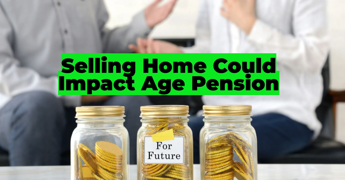 $300,000 Pension Warning for Downsizing Baby Boomers: How Selling Your Home Could Impact Your Age Pension