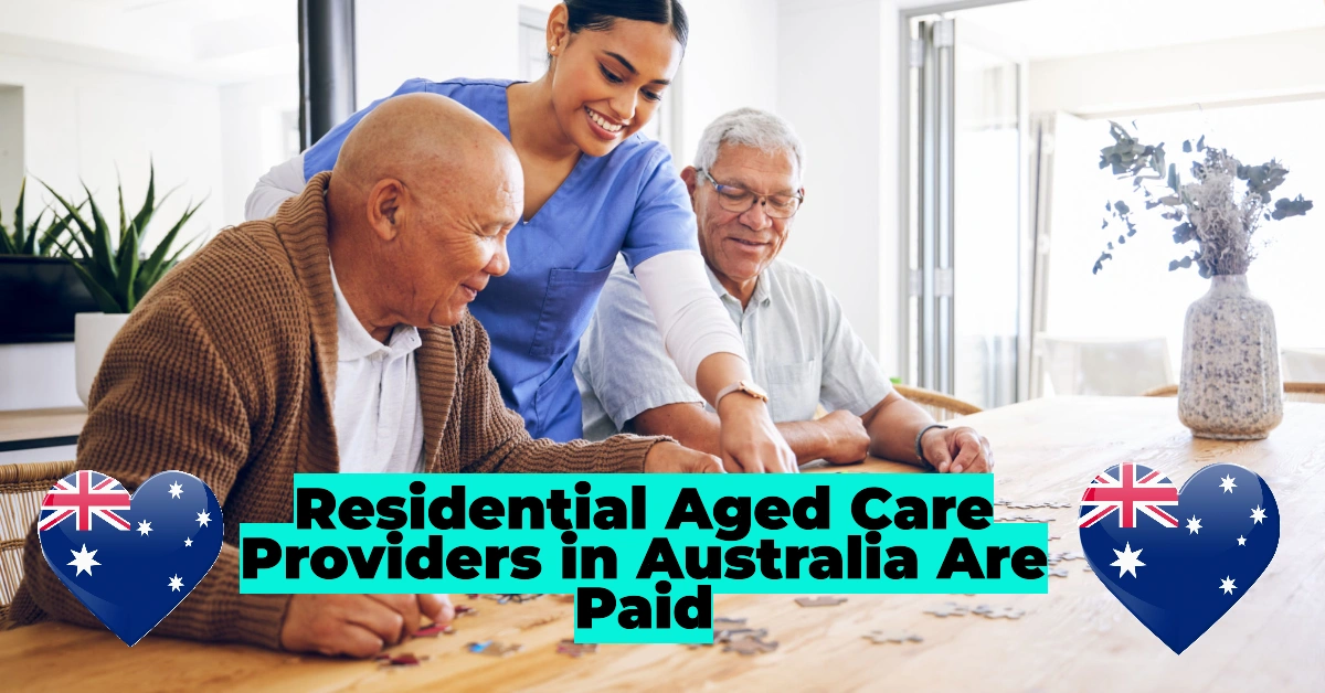 Residential Aged Care Providers in Australia Are Paid