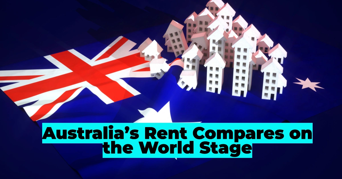 Global Rental Prices: How Australia’s Rent Compares on the World Stage