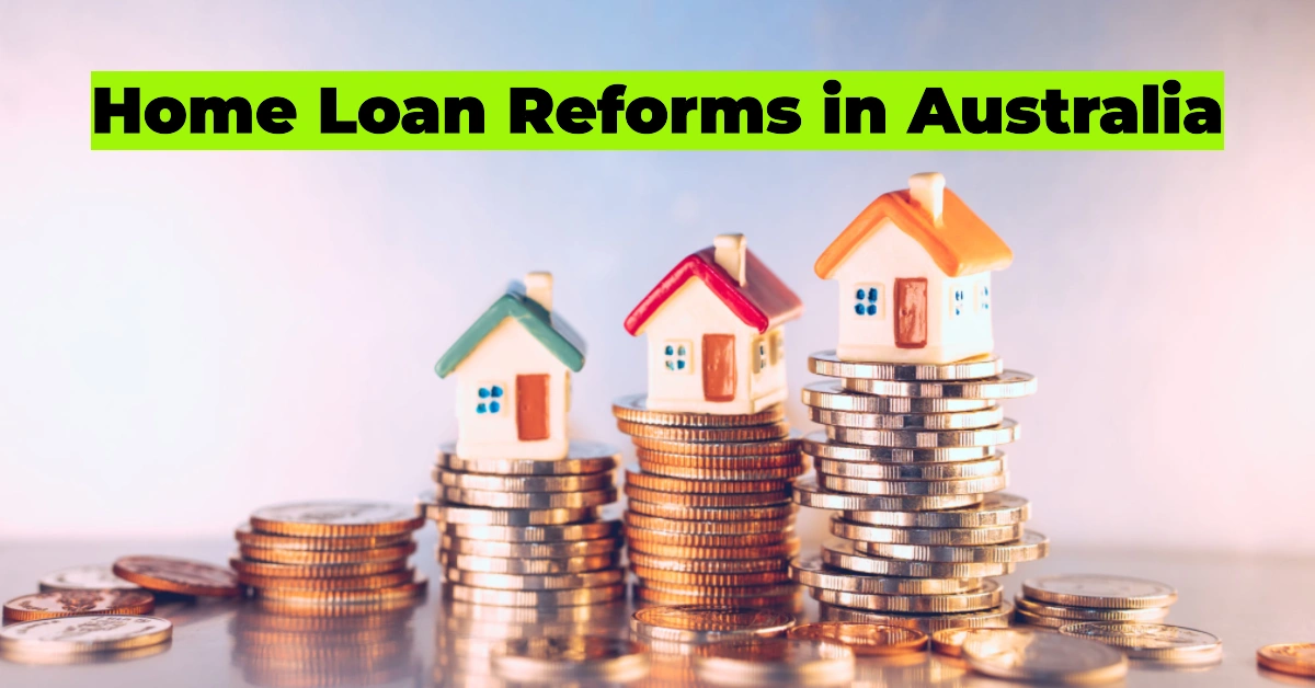 Home Loan Reforms in Australia