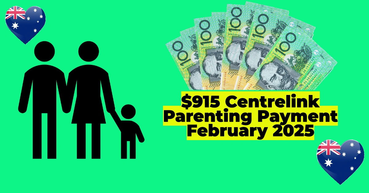 Centrelink Parenting Payment February 2025: How to Claim Up to $915 and Get Paid on Time