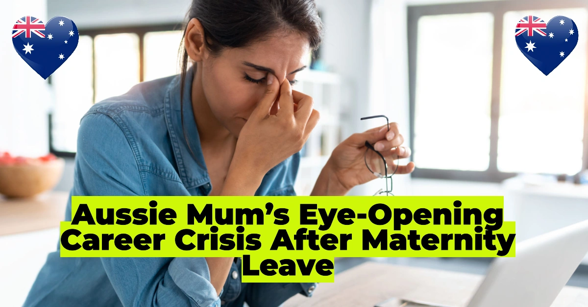 From Corporate to Cradle: Aussie Mum’s Eye-Opening Career Crisis After Maternity Leave