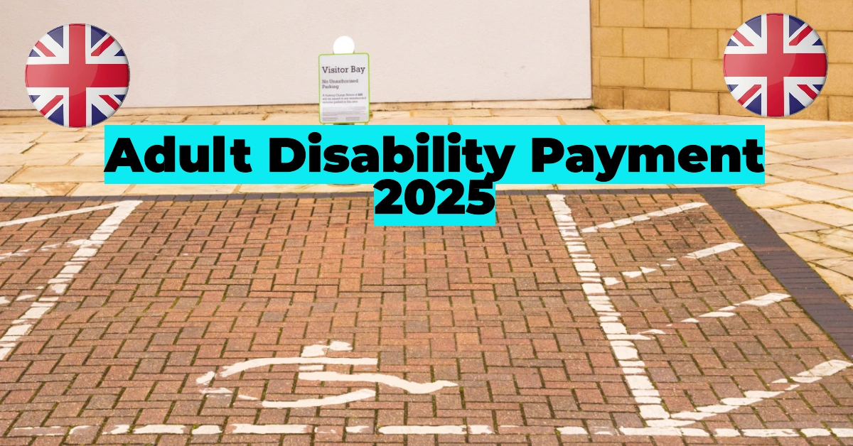 Adult Disability Payment 2025: Why Some Claimants May Need to Reapply for PIP