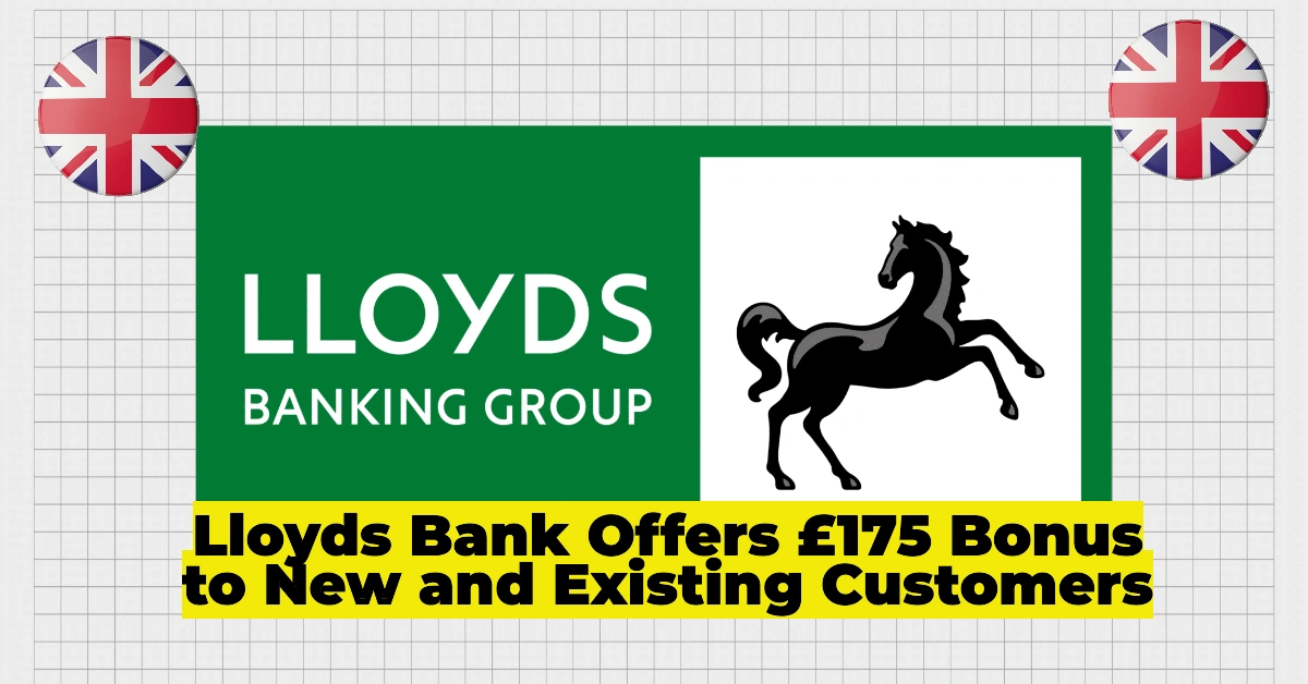 Lloyds Bank Offers £175 Bonus to New and Existing Customers – How to Claim Yours