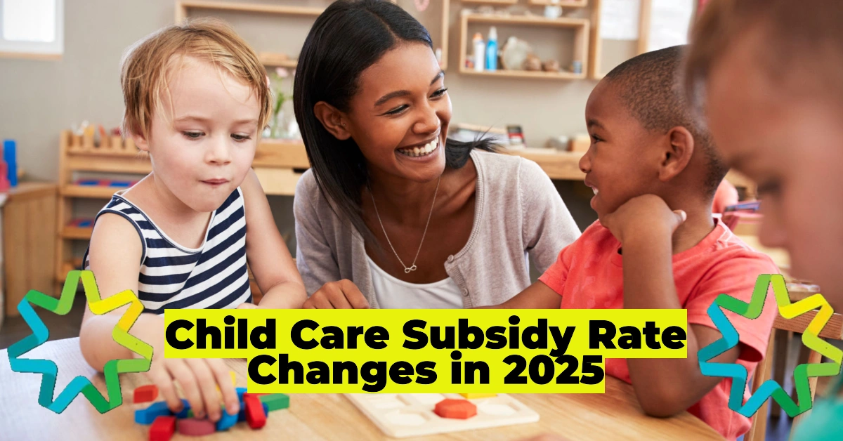 Child Care Subsidy Changes in 2025: What Happens When Your Child Turns 6?