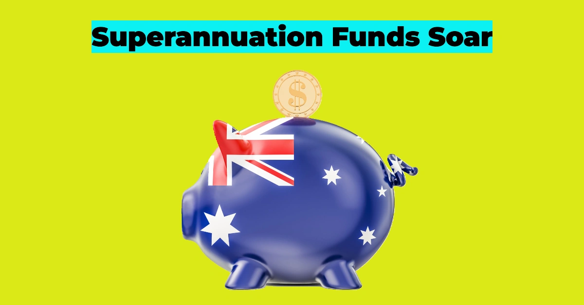 Superannuation Funds Soar in 2025: How Your Retirement Savings Benefited from Record-Breaking Growth