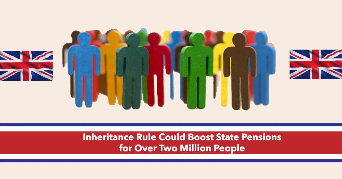 How the Inheritance Rule Could Boost State Pensions for Over Two Million People: What You Need to Know