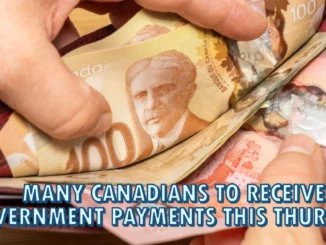 Many Canadians to Receive Government Payments This Thursday