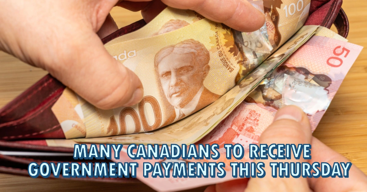 Many Canadians to Receive Government Payments This Thursday