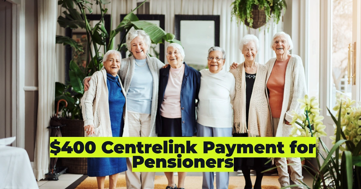 $400 Centrelink Payment for Pensioners: Everything You Need to Know About Eligibility, Dates & Rates